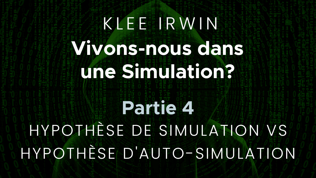 Vivons-nous ans une Simulation? – Partie 4 – Simulation vs. D’Auto-Simulation