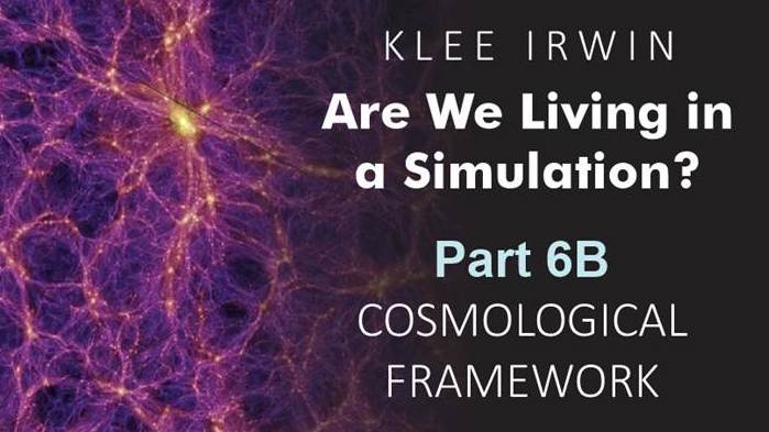 Are We Living in a Simulation? – Part 6B – Cosmological Framework