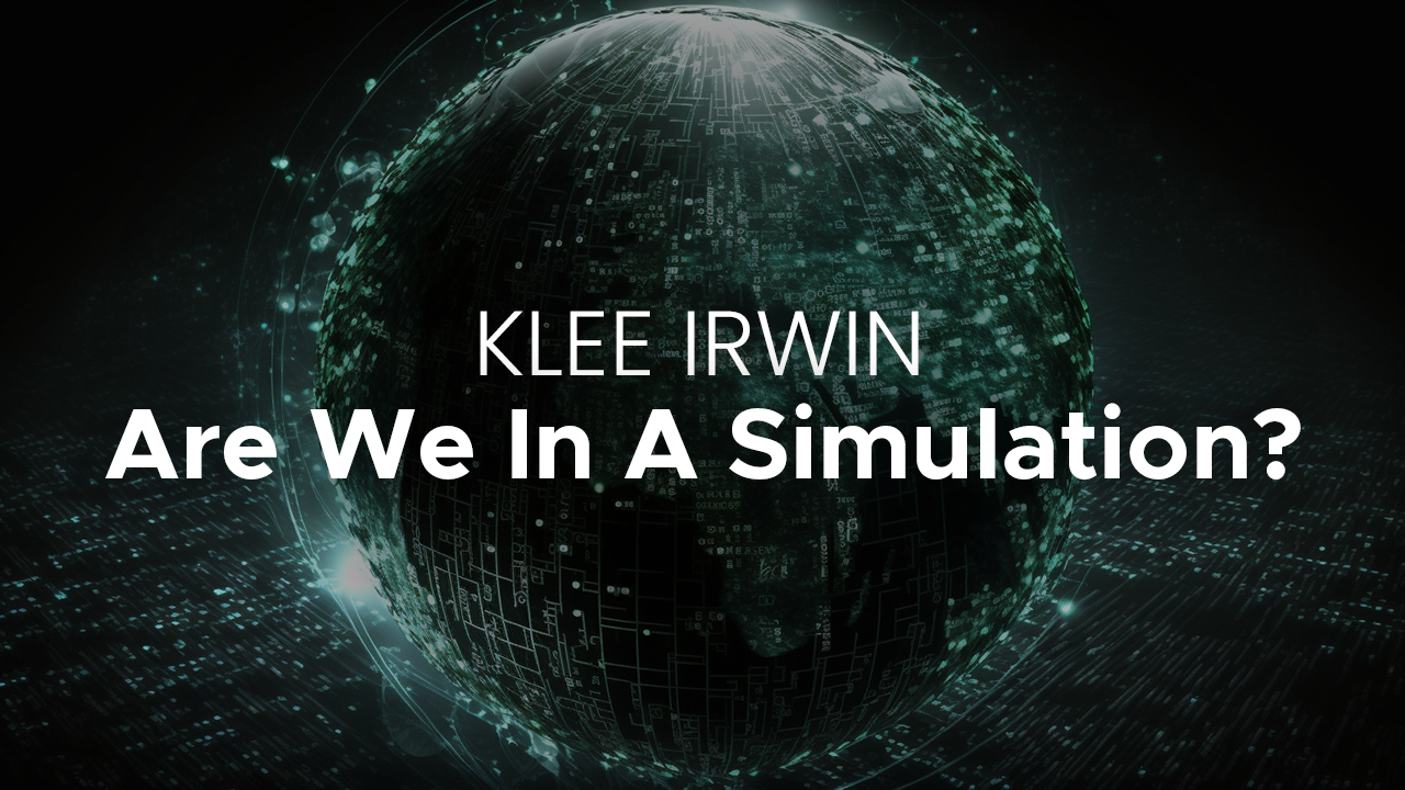 Klee Irwin – Are we Living In A Simulation? – Full Series